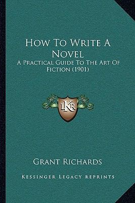 How To Write A Novel: A Practical Guide To The ... 1165423715 Book Cover