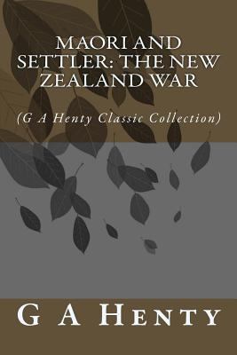 Maori and Settler: The New Zealand War: (G A He... 1500976393 Book Cover