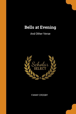 Bells at Evening: And Other Verse 0344516229 Book Cover