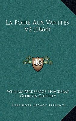 La Foire Aux Vanites V2 (1864) [French] 1167943244 Book Cover