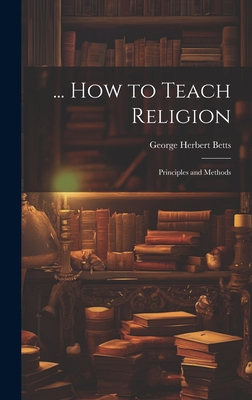 ... How to Teach Religion: Principles and Methods 1019535504 Book Cover