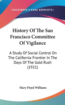 History Of The San Francisco Committee Of Vigil... 0548944091 Book Cover