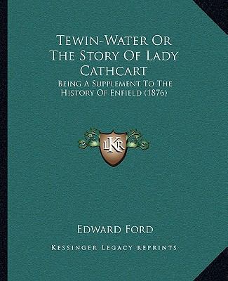 Tewin-Water Or The Story Of Lady Cathcart: Bein... 1165752662 Book Cover