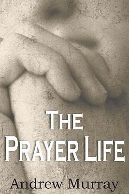The Prayer Life 1935785915 Book Cover