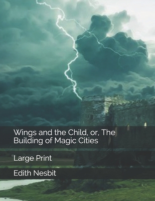 Wings and the Child, or, The Building of Magic ... 1696195519 Book Cover