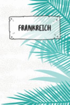 Frankreich: Punktiertes Reisetagebuch Notizbuch oder Reise Notizheft Gepunktet - Reisen Journal für Männer und Frauen mit Punkten (German Edition)