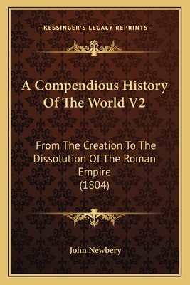 A Compendious History Of The World V2: From The... 1166469999 Book Cover