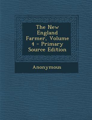 New England Farmer, Volume 4 1287453120 Book Cover