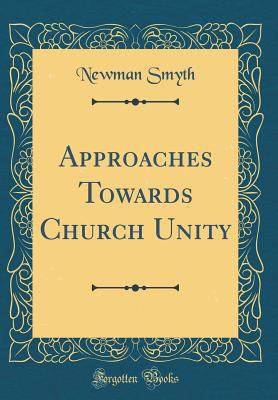 Approaches Towards Church Unity (Classic Reprint) 1528384806 Book Cover