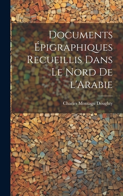 Documents épigraphiques recueillis dans le Nord... [French] 1019765836 Book Cover