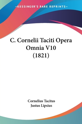 C. Cornelii Taciti Opera Omnia V10 (1821) 1104044110 Book Cover