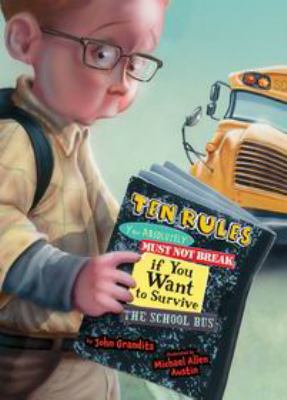 Ten Rules You Absolutely Must Not Break If You Want to Survive the School Bus