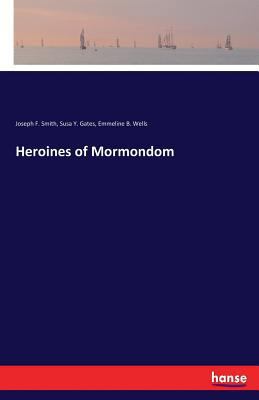 Heroines of Mormondom 3337195520 Book Cover