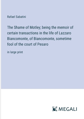 The Shame of Motley; being the memoir of certai... 3387026927 Book Cover