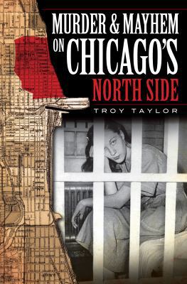Murder & Mayhem on Chicago's North Side 1596296445 Book Cover