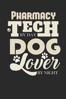 Pharmacy Tech by Day Dog Lover by Night 1076397441 Book Cover