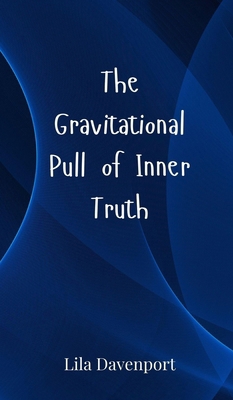 The Gravitational Pull of Inner Truth 369080115X Book Cover