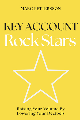 Key Account Rock Stars: Raising Your Volume by ... 1637425872 Book Cover