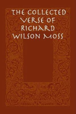 The Collected Verse of Richard Wilson Moss 1430324910 Book Cover