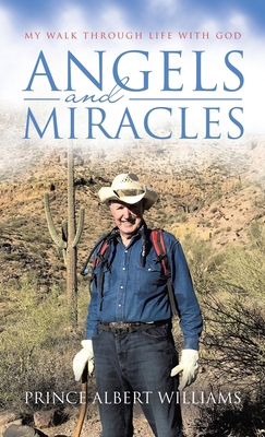 Angels and Miracles: My Walk Through Life With God B0D5TH8QLG Book Cover