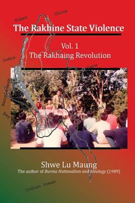 The Rakhine State Violence: Vol. 1: The Rakhain... 1928840094 Book Cover