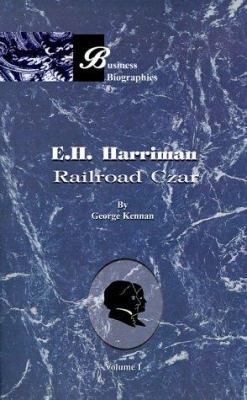 E. H. Harriman: Railroad Czar, Volume I 1893122700 Book Cover