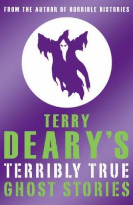 Terry Deary's Terribly True Ghost Stories (Terr... 0439950244 Book Cover
