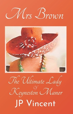 Mrs Brown: The Ultimate Lady of Keyneston Manor B08HH1JV7X Book Cover