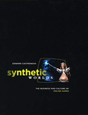 Synthetic Worlds: The Business and Culture of O... 0226096262 Book Cover