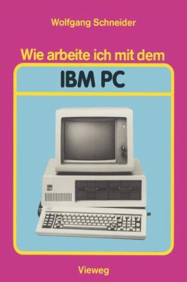 Wie Arbeite Ich Mit Dem IBM PC [German] 3528043393 Book Cover