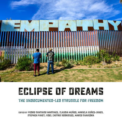 Eclipse of Dreams: The Undocumented-Led Struggl... 1849353816 Book Cover