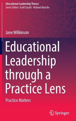 Educational Leadership Through a Practice Lens:... 9811676283 Book Cover