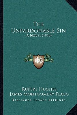 The Unpardonable Sin: A Novel (1918) 1163981249 Book Cover
