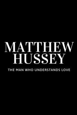 Matthew Hussey: The Man Who Understands Love B0CTMF4834 Book Cover