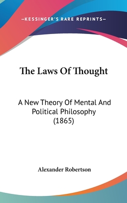 The Laws Of Thought: A New Theory Of Mental And... 1437371817 Book Cover