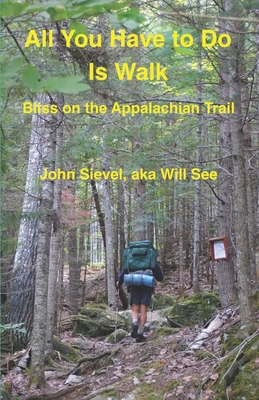 All You Have to Do Is Walk: Bliss On the Appala... 0960087907 Book Cover