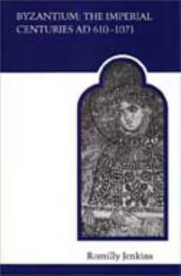 Byzantium: The Imperial Centuries Ad 610-1070 0802066674 Book Cover
