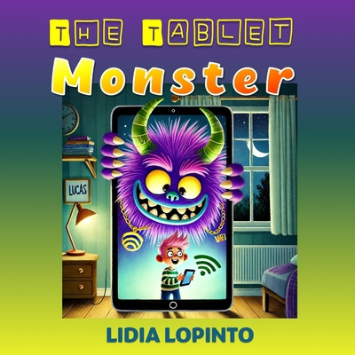 The Tablet Monster: A story about controlling s... B0DMKDQZY8 Book Cover