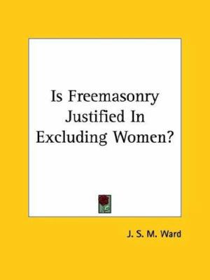 Is Freemasonry Justified In Excluding Women? 1425304400 Book Cover