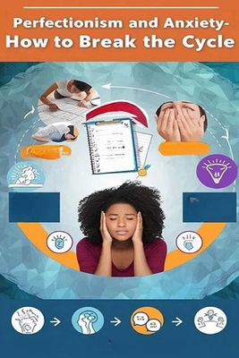 Perfectionism and Anxiety - How to Break the Cy... B0DBVFJL8F Book Cover
