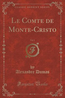 Le Comte de Monte-Cristo, Vol. 1 (Classic Reprint) [French] 1333132611 Book Cover