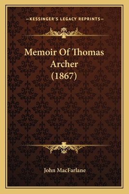 Memoir Of Thomas Archer (1867) 1166323412 Book Cover