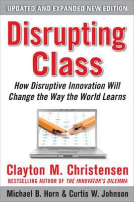 Disrupting Class, Expanded Edition: How Disrupt... 0071749101 Book Cover