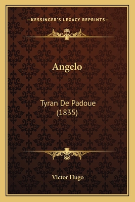 Angelo: Tyran De Padoue (1835) [French] 1168065895 Book Cover