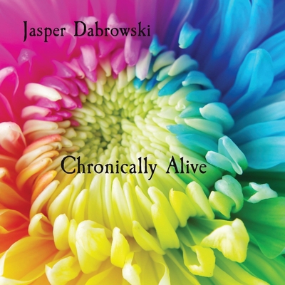 Chronically Alive [Large Print] B0CJMW6WSR Book Cover