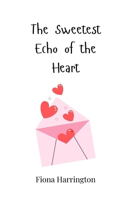 The Sweetest Echo of the Heart 3690816785 Book Cover