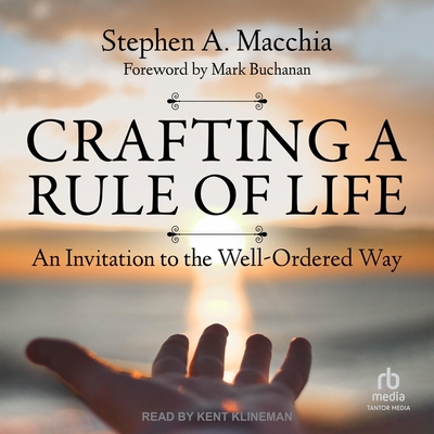 Crafting a Rule of Life: An Invitation to the W... B0C8QW4B23 Book Cover