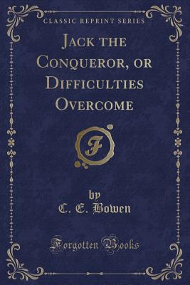 Jack the Conqueror, or Difficulties Overcome (C... 1331719143 Book Cover