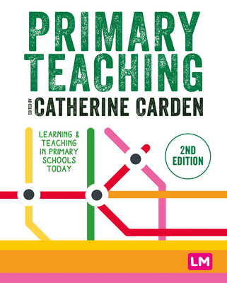 Primary Teaching: Learning and teaching in prim... 152978106X Book Cover