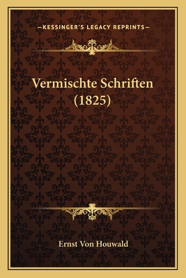 Vermischte Schriften (1825) [German] 1165787350 Book Cover